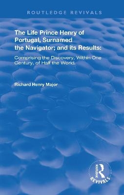 The Life of Prince Henry of Portugal - Richard Henry Major