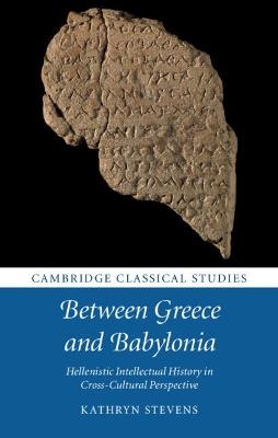 Between Greece and Babylonia - Kathryn Stevens