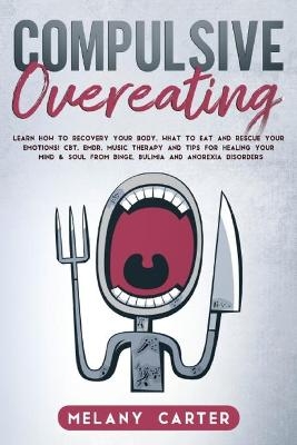 Compulsive Overeating - Melany Carter