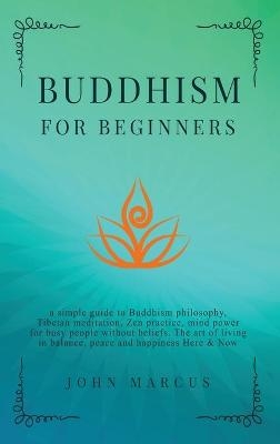 Buddhism for Beginners - John Marcus