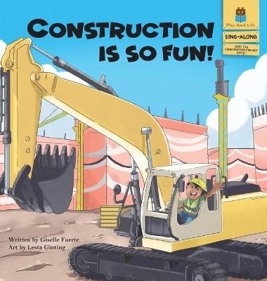 Construction is So Fun! - Giselle Fuerte