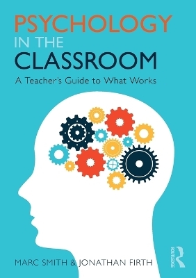 Psychology in the Classroom - Marc Smith, Jonathan Firth