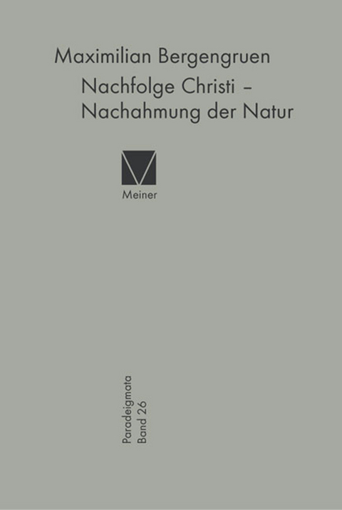 Nachfolge Christi - Nachahmung der Natur -  Maximilian Bergengruen