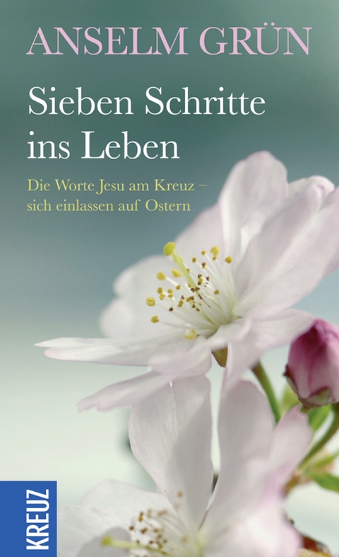 Sieben Schritte ins Leben - Anselm Grün