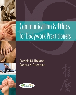 Communication and Ethics for Bodywork Practitioners 1e - Patricia M Holland