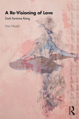 A Re-Visioning of Love - ANA MOZOL