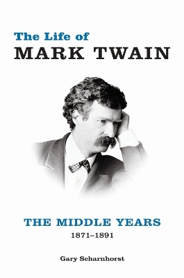 The Life of Mark Twain - Gary Scharnhorst