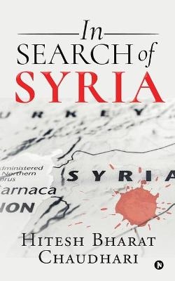 In Search of Syria -  Hitesh Bharat Chaudhari