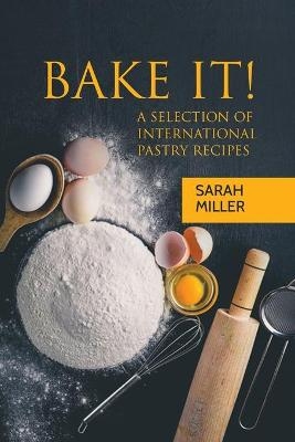 Bake It! - Sarah Miller