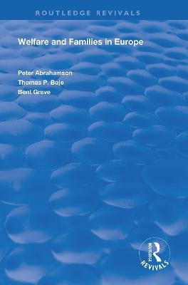 Welfare and Families in Europe - Peter Abrahamson, Bent Greve, Thomas Boje