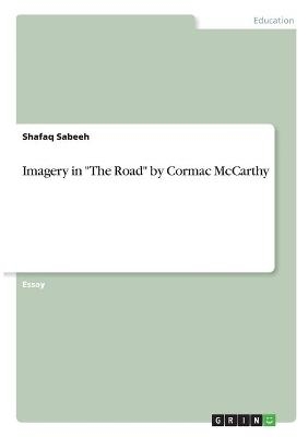 Imagery in "The Road" by Cormac McCarthy - Shafaq Sabeeh