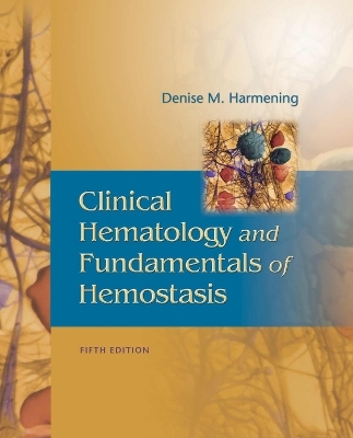 Clinical Hematology and Fundamentals of Hemostatis, 5th Edition - Denise M Harmening