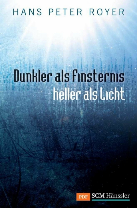 Dunkler als Finsternis - heller als Licht -  Hans Peter Royer