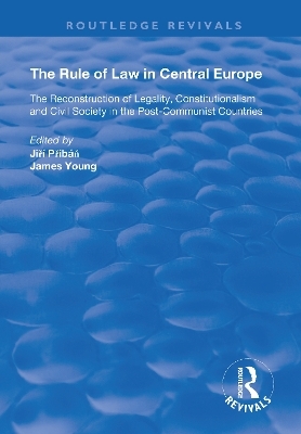 The Rule of Law in Central Europe - Jiri Pribán, James Young