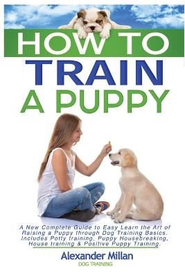 How to Train a Puppy - Alexander Millan Dog Training