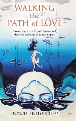 Walking the Path of Love - Anandamai Charlyn Reihman