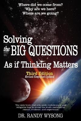 Solving the Big Questions As If Thinking Matters Third Edition - Randy L Wysong