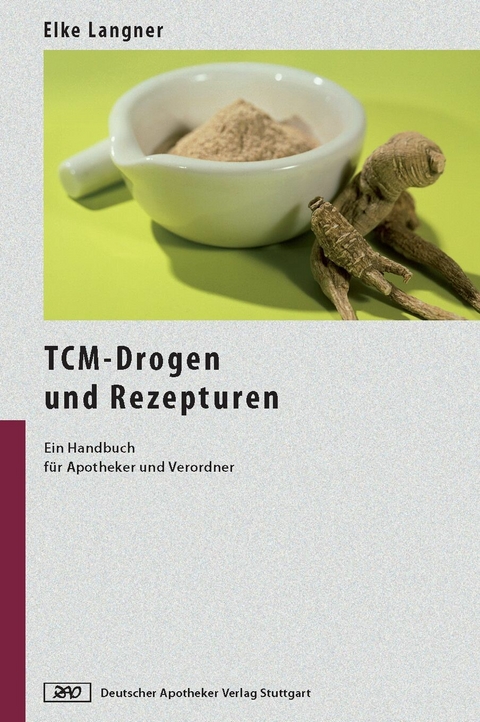 TCM-Drogen und Rezepturen - Elke Langner