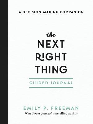 The Next Right Thing Guided Journal – A Decision–Making Companion - Emily P. Freeman