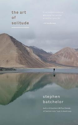 The Art of Solitude - Stephen Batchelor