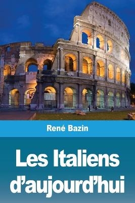 Les Italiens d'aujourd'hui - RenÃ© Bazin