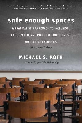 Safe Enough Spaces - Michael S. Roth