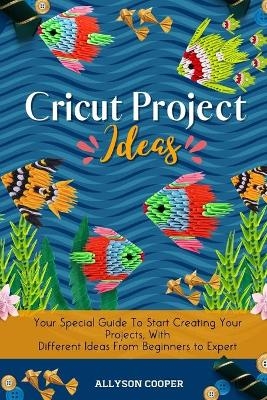 Cricut Project Ideas - Allyson Cooper