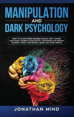 Manipulation and Dark Psychology - Jonathan Mind