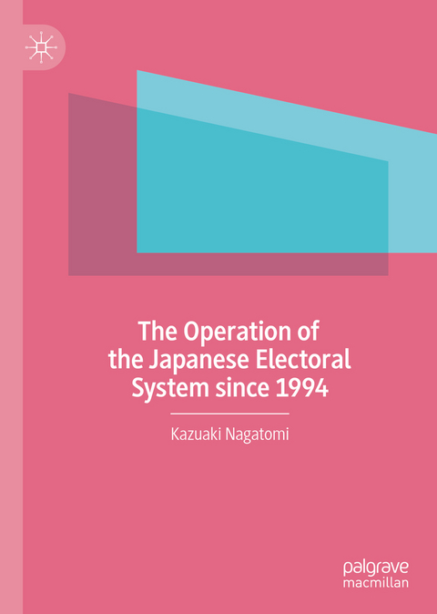 The Operation of the Japanese Electoral System since 1994 - Kazuaki Nagatomi