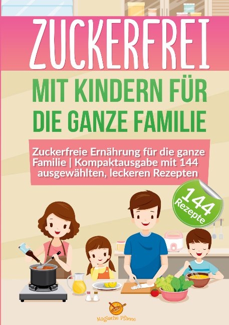 Zuckerfrei mit Kindern für die ganze Familie - Magische Pfanne