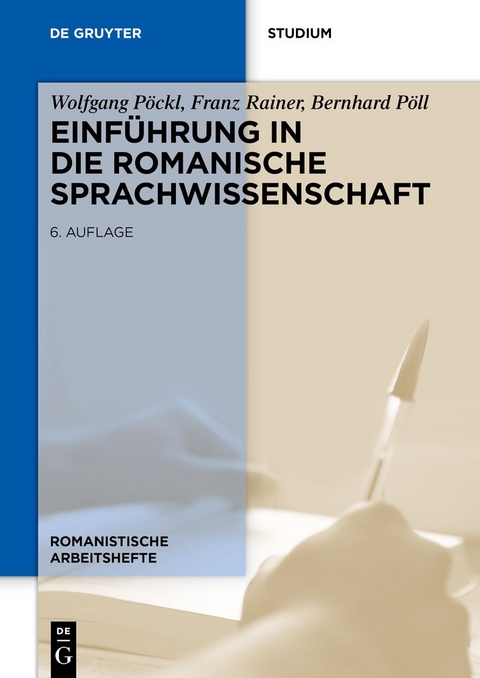 Einführung in die romanische Sprachwissenschaft - Wolfgang Pöckl, Franz Rainer, Bernhard Pöll