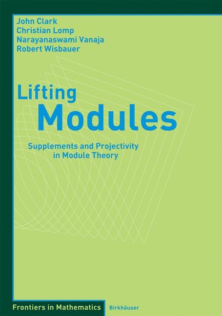 Lifting Modules - John Clark, Christian Lomp, N. Vanaja, Robert Wisbauer