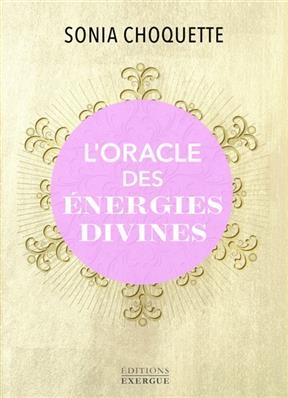 L'oracle des énergies divines - Sonia Choquette