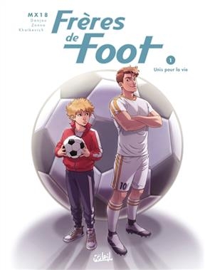 Frères de foot. Vol. 1. Unis pour la vie -  MX18, Ludovic Danjou, Alessio Zonno