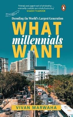 What Millennials Want - Vivan Marwaha