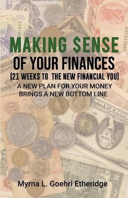 Making $ense Of Your Finances - Myrna L Goehri Etheridge