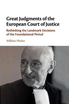 Great Judgments of the European Court of Justice - William Phelan