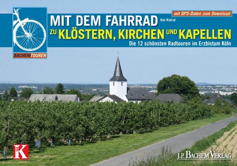 Mit dem Fahrrad zu Klöstern, Kirchen und Kapellen - Udo Wallraf