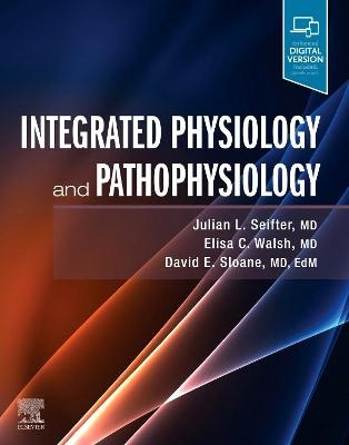 Integrated Physiology and Pathophysiology - Julian L Seifter, Elisa Walsh, David E Sloane