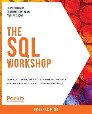 The The SQL Workshop - Frank Solomon, Prashanth Jayaram, Awni Al Saqqa