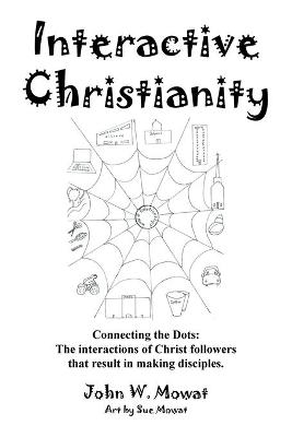 Interactive Christianity - John W Mowat