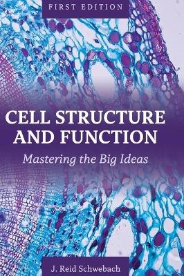 Cell Structure and Function - J Reid Schwebach