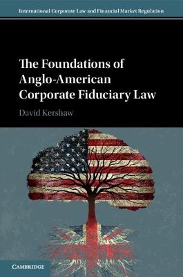 The Foundations of Anglo-American Corporate Fiduciary Law - David Kershaw