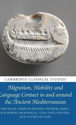 Migration, Mobility and Language Contact in and around the Ancient Mediterranean - 