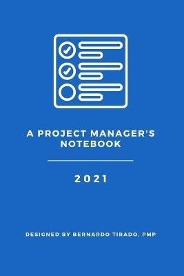 A Project Manager's Notebook - Pmp Bernardo Tirado