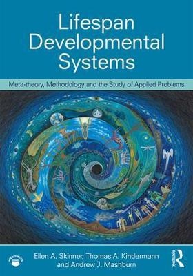 Lifespan Developmental Systems - Ellen A. Skinner, Thomas Kindermann, Andrew Mashburn