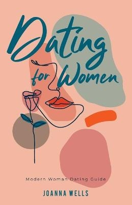Dating for Women - Joanna Wells