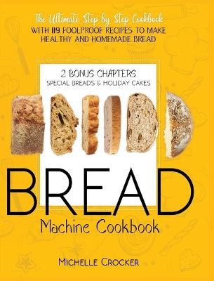 Bread Machine Cookbook - Michelle Crocker