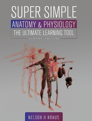 Super Simple Anatomy and Physiology - Nelson H Kraus