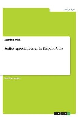 Sufijos apreciativos en la Hispanofonía - Jasmin Sarlak